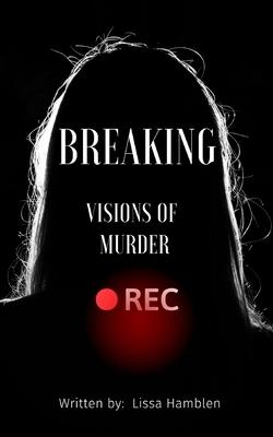 Breaking: Visions of Murder