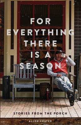 For Everything There is a Season: Stories From the Porch