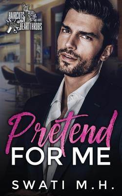 Pretend for Me: A Billionaire, Fake Engagement Romance