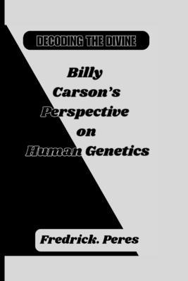 Decoding the Divine: Billy Carson's Perspective on Human Genetics