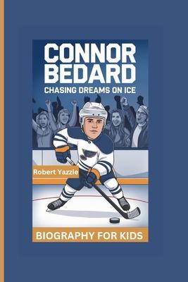 Connor Bedard: Chasing Dreams on Ice- Biography For Kids