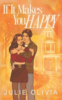 If It Makes You Happy: A Small Town Single Dad Romance