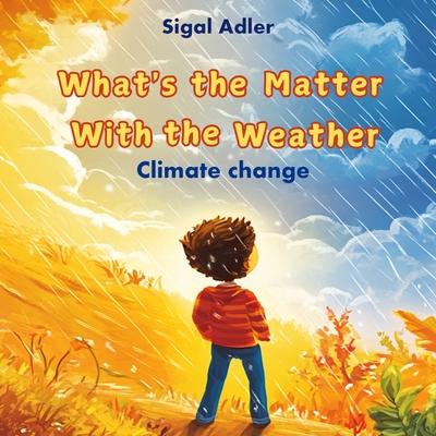 What's the Matter With the Weather: Book about weather for kids, Climate Change, Greenhouse effect, Global warming