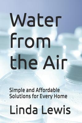Water from the Air: Simple and Affordable Solutions for Every Home Subscription