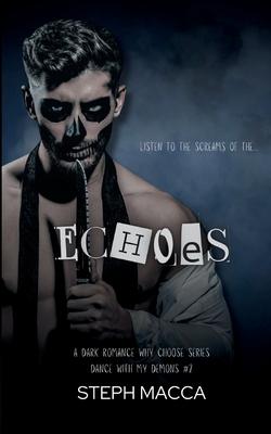 Echoes: A Dark Why Choose Asylum Secret Society Romance (Dance with my Demons - Book 2)