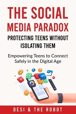 The Social Media Paradox: Protecting Teens Without Isolating Them