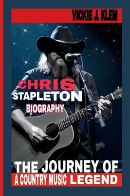 Chris Stapleton Biography: The Journey of a Country Music Legend