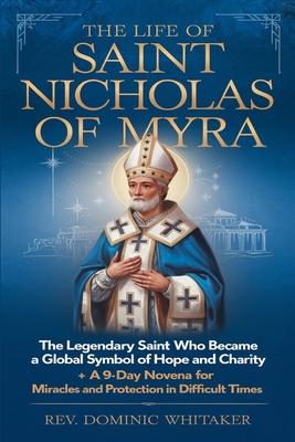 The Life of Saint Nicholas of Myra: The Legendary Saint Who Became a Global Symbol of Hope and Charity + A 9-Day Novena for Miracles and Protection in