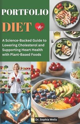 Portfolio Diet: A Science-Backed Guide to Lowering Cholesterol and Supporting Heart Health with Plant-Based Foods