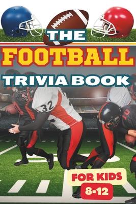 The Football Trivia Book for Kids 8-12: +200 Questions with Answers│Quiz Multi-Choices For Children│Incredible Triumphs, Records of the Te Subscription