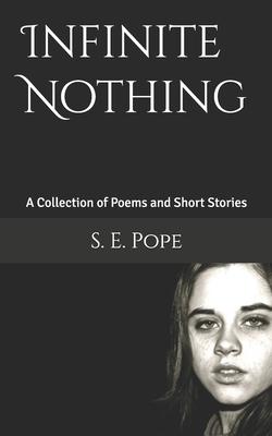 Infinite Nothing: A Collection of Poems and Short Stories