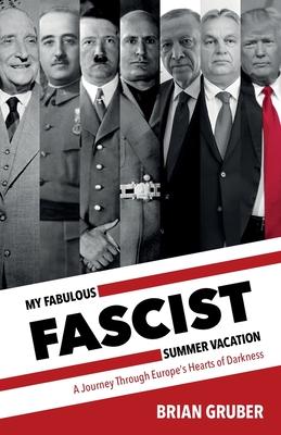 My Fabulous Fascist Summer Vacation: A Journey Through Europe's Hearts of Darkness Subscription