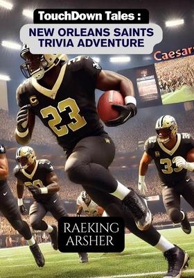 Touchdown Tales: New Orleans Saints Trivia Adventure: 600 Fun and Challenging Questions to Test Your Knowledge of the New Orleans Saint Subscription