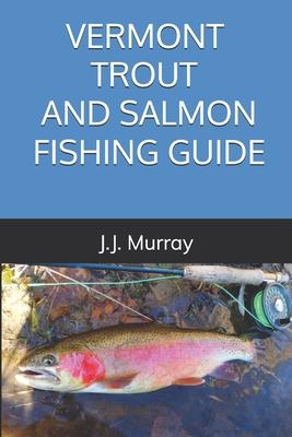 Vermont Trout And Salmon Fishing Guide