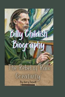 Billy Childish Biography: The Rebel of Raw Creativity