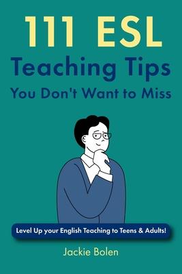 111 ESL Teaching Tips You Don't Want to Miss: Level Up your English Teaching to Teens & Adults! Subscription
