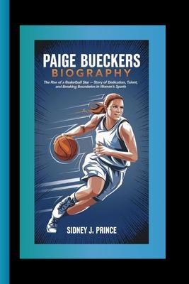 Paige Bueckers Biography: The Rise of a Basketball Star - A Story of Dedication, Talent, and Breaking Boundaries in Women's Sports