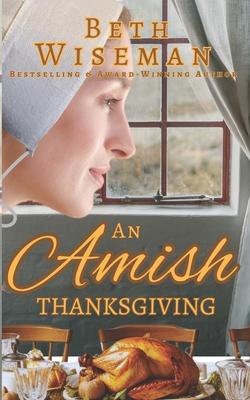 An Amish Thanksgiving (A Romance): Includes Amish Recipes & Reading Group Guide