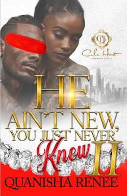 He Ain't New, You Just Never Knew 2: An African American Romance: The Finale