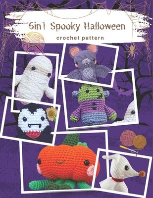 6in1 Spooky Halloween Crochet Pattern: Quick and Easy Funny Halloween Crochet Activities with 6 Projects, Beginner Friendly Subscription