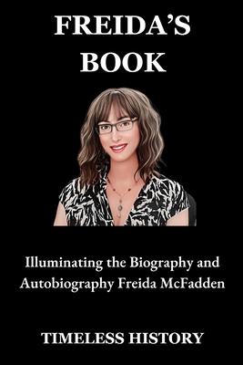 Freida's Book: Illuminating the Biography and Autobiography Freida McFadden