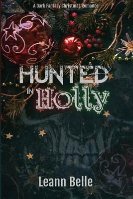 Hunted in Holly: A Dark Fantasy Christmas Romance