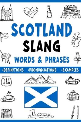 Scotland Slang Words & Phrases: A Dictionary to Learn Scottish Lingo with Definitions, Examples, and Pronunciations