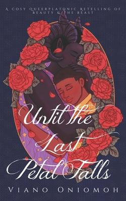 Until the Last Petal Falls: A Cosy Queerplatonic Retelling of Beauty & the Beast