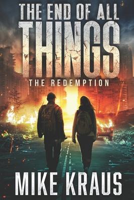 The End of All Things - Book 6: The Redemption: (An Epic Post-Apocalyptic Survival Series)