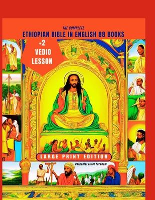 The complete Ethiopian Bible In English 88 Books Large Print Edition: Amplified, Annotated with Deuterocanonical apocrypha and lost writings