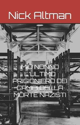 Mio Nonno l'Ultimo Prigioniero Dei Campi Della Morte Nazisti Subscription