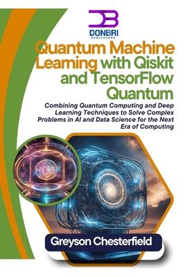 Quantum Machine Learning with Qiskit and TensorFlow Quantum: Combining Quantum Computing and Deep Learning Techniques to Solve Complex Problems in AI