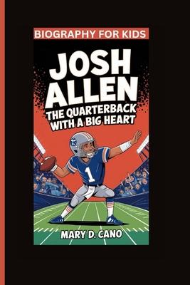 Josh Allen: The Quarterback with a Big Heart- Biography For Kids