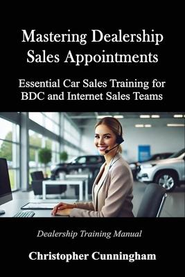 Mastering Dealership Appointments: Essential Car Sales Training for BDC and Internet Sales Teams Subscription