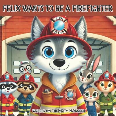 Felix Wants To Be A Firefighter