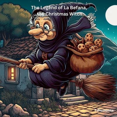 The Legend of La Befana, the Christmas Witch