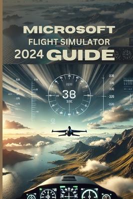 Microsoft Flight Simulator 2024 Guide: Tips, Tricks, and Scenic Routes"