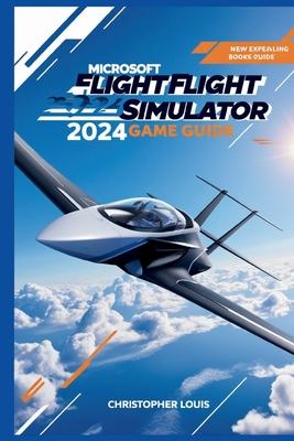 Microsoft Flight Simulator 2024 Game Guide: Soaring to New Heights: Your Gateway to the Skies