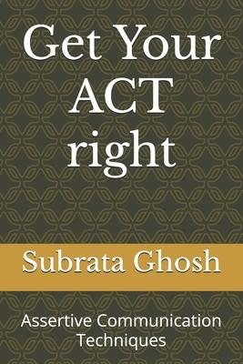 Get Your ACT right: Assertive Communication Techniques