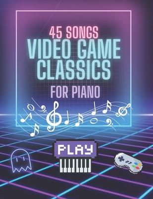 Video Game Music for Piano: 45 Iconic Themes from Classic and Modern Games: Easy-to-Read Piano Sheet Music for All Levels - Beginner to Advanced A