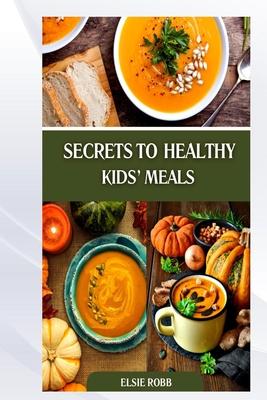 Secrets to Healthy Kids' Meals