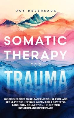 Somatic Therapy for Trauma by Joy Devereaux, Hardcover - DiscountMags.com