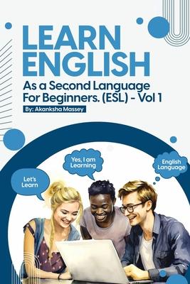 Learn English as a Second Language for Beginners. (ESL): Vol.1