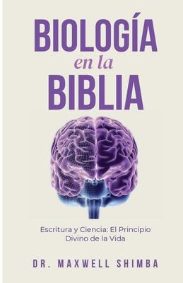 Biologa en la Biblia: Escritura y Ciencia: El Principio Divino de la Vida Subscription