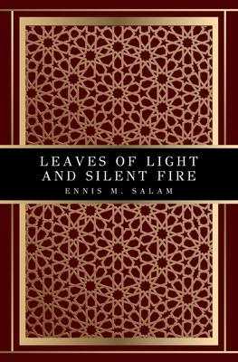 Leaves of Light and Silent Fire