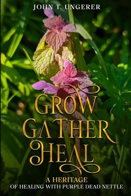 Grow, Gather, Heal: A Heritage of Healing with Purple Dead Nettle