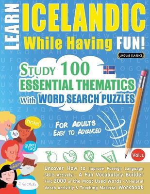 Learn Icelandic While Having Fun! - For Adults: Easy to Advanced - Study 100 Essential Thematics with Word Search Puzzles - Vol.1 Subscription