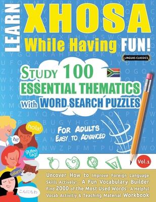 Learn Xhosa While Having Fun! - For Adults: Easy to Advanced - Study 100 Essential Thematics with Word Search Puzzles - Vol.1 Subscription