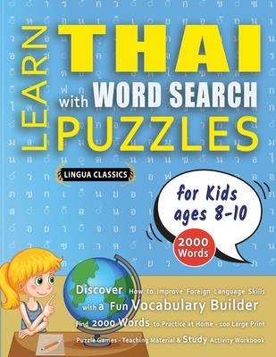 LEARN THAI WITH WORD SEARCH PUZZLES FOR KIDS 8 - 10 - Discover How to Improve Foreign Language Skills with a Fun Vocabulary Builder. Find 2000 Words t Subscription