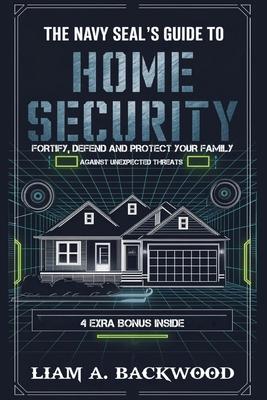 The Navy Seal's Guide To Home Security: Fortify, Defend, Protect Your Family from Unexpected Threats Subscription